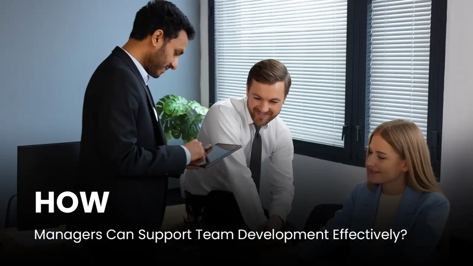 How Managers Can Support Team Development Effectively? | Success Options
