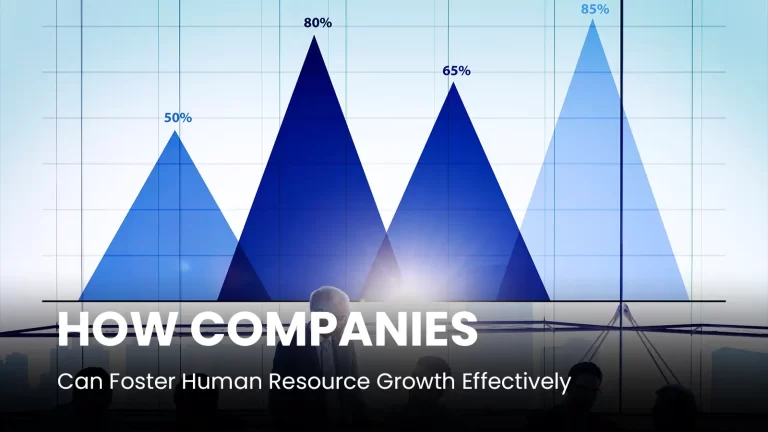 How Companies Can Foster Human Resource Growth Effectively