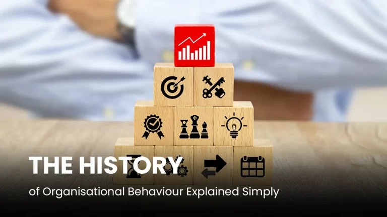 The History of Organisational Behaviour Explained Simply